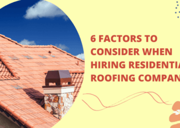 6 Factors to Consider When Hiring Residential Roofing Companies ...